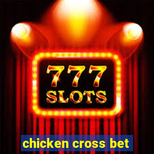 chicken cross bet